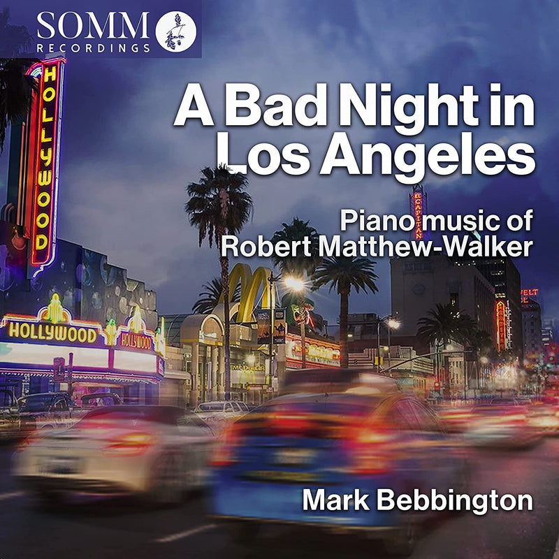 A Bad Night in Los Angeles: Piano Music of Robert Matthew-Walker