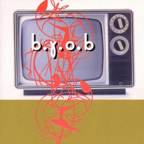 B.Y.O.B.