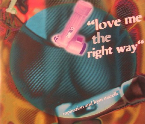 Love me the right way (4 versions, & Kym Mazelle)