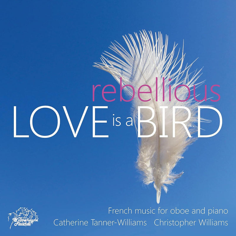 Love Is a Rebellious Bird: French Music for Oboe and Piano