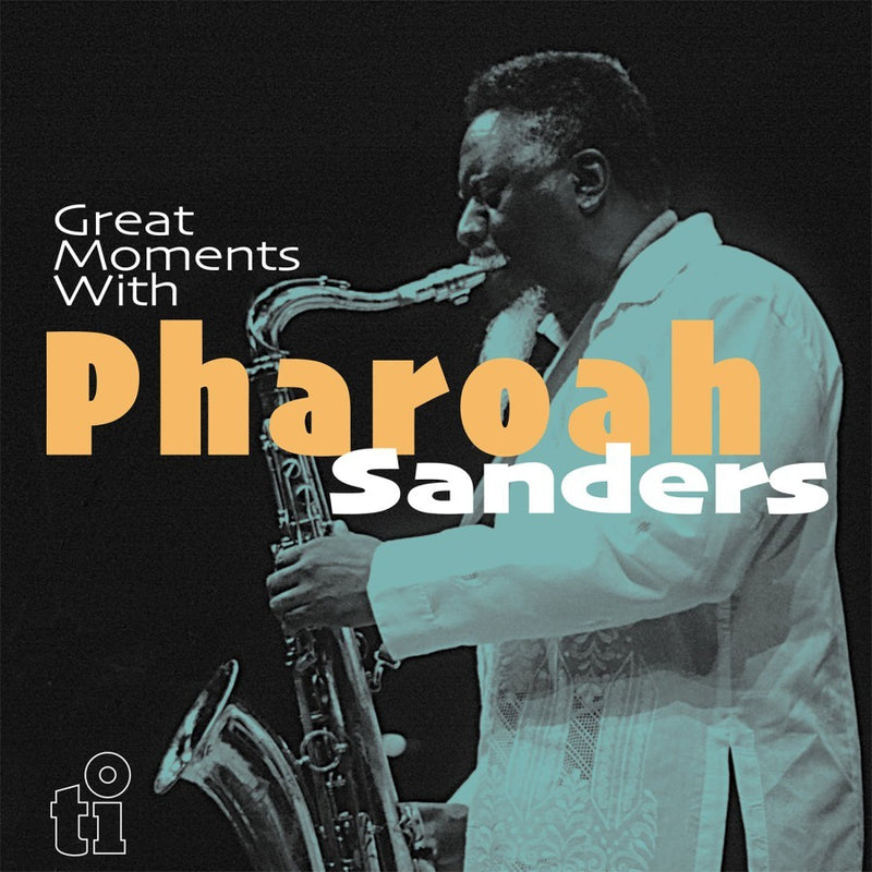 Great Moments With Pharoah Sanders