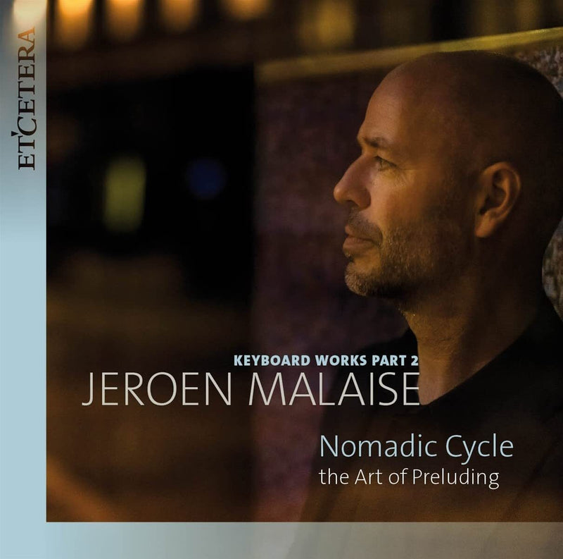 Jeroen Malaise: Keyboard Works Part 2: Nomadic Cycle: The Art of Preluding