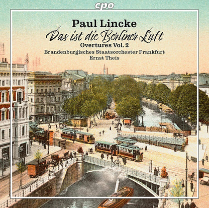 Paul Lincke: Overtures: Das Ist Die Berliner Luft - Volume 2