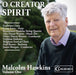 Malcolm Hawkins: O Creator Spirit - Volume 1