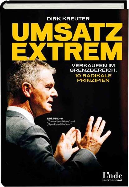 Umsatz extrem: Verkaufen im Grenzbereich. 10 radikale Prinzipien