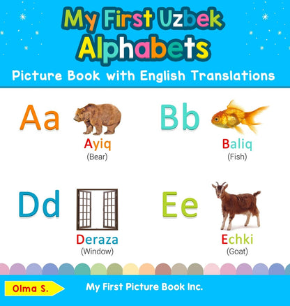 My First Uzbek Alphabets Picture Book with English Translations: Bilingual Early Learning & Easy Teaching Uzbek Books for Kids (1) (Teach & Learn Basic Uzbek Words for Children