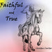 Faithful and True
