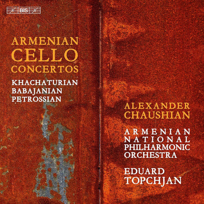 Khachaturian/Babajanian/Petrossian: Armenian Cello Concertos