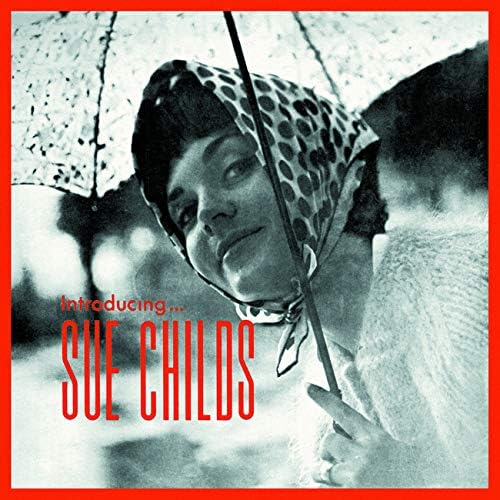 Sings + Introducing Sue Childs on