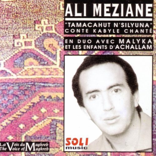 Tamacahut N'Silyuna: CONTE KABYLE CHANTE;The Voice of Maghreb