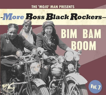 The 'Mojo' Man Presents: More Boss Black Rockers: Bim Bam Boom - Volume 7