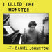 I Killed the Monster (Black Vinyl)