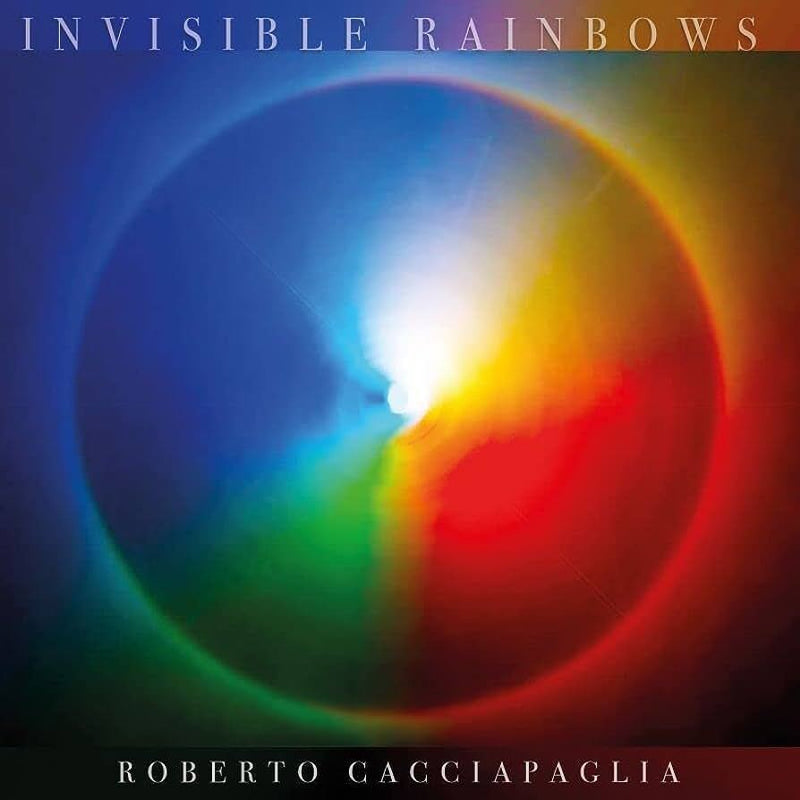 Roberto Cacciapaglia: Invisible Rainbows