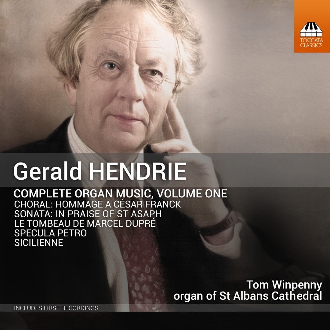 Gerald Hendrie: Complete Organ Music - Volume 1