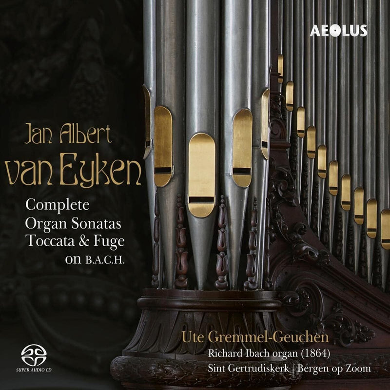 Jan Albert Van Eyken: Complete Organ Sonatas/Toccata & Fuge On...