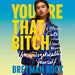 Youre That B*Tch