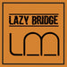 Lazy Bridge
