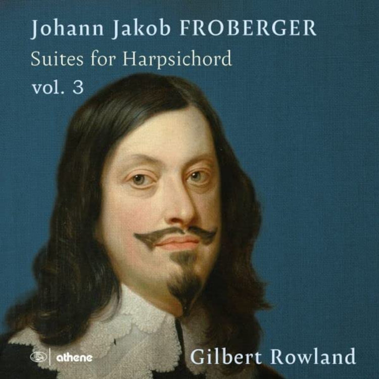 Johann Jakob Froberger: Suites for Harpsichord - Volume 3