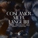 Così Amor Mi Fa Languire