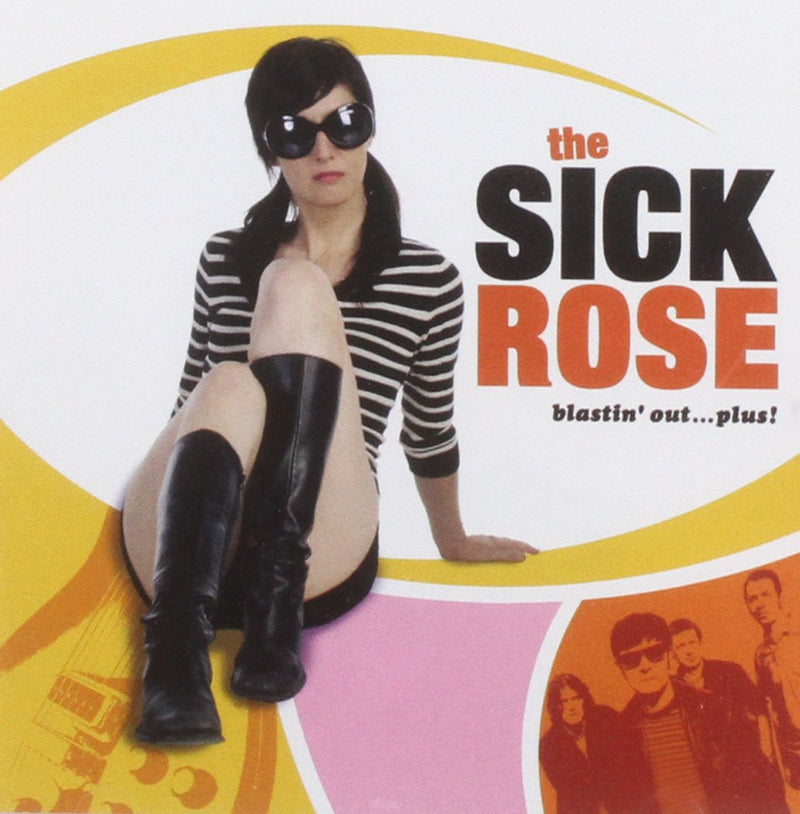 The Sick Rose - Blastin' Out... Plus