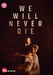 We Will Never Die