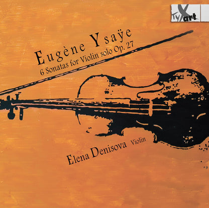 Eugène Ysaye: 6 Sonaten für Violine solo, Op. 27