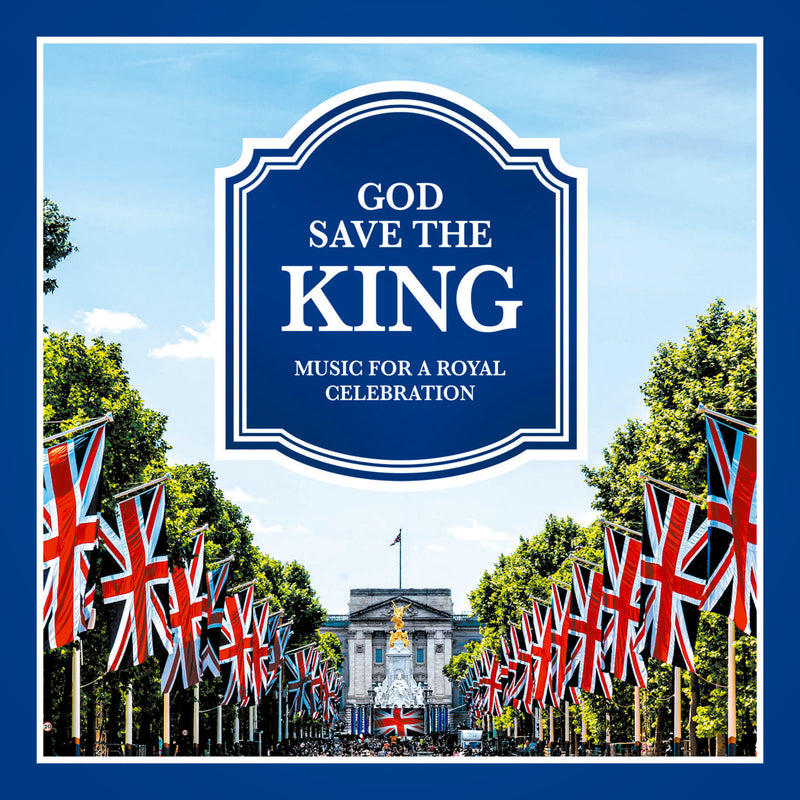God Save the King: Music for a Royal Celebration