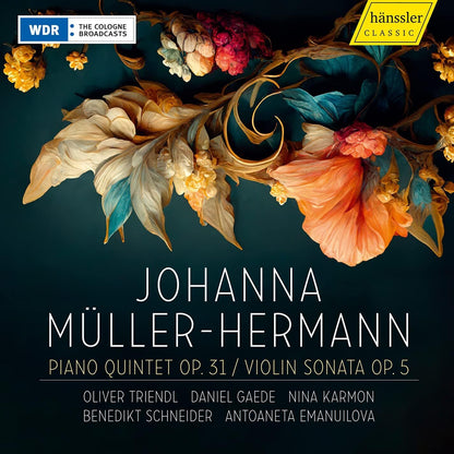 Johanna Müller-Hermann: Piano Quintet Op. 31/Violin Sonata Op. 5
