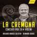 La Cremona: Concerti Per 3 & 4 Violini