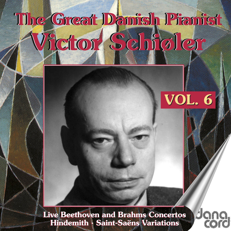 The Great Danish Pianist Victor Schiøler: Live Beethoven and Brahms Concertos/Hindemith/... - Volume 6