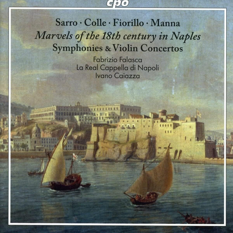 Sarro/Colle/Fiorillo/Manna: Marvels of the 18th Century in Naples: Symphonies & Violin Concertos