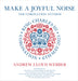 Andrew Lloyd Webber: Make a Joyful Noise: The Coronation Anthem