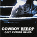 Cowboy Bebop Knockin`On Heaven`S Door O.S.T Future Blues