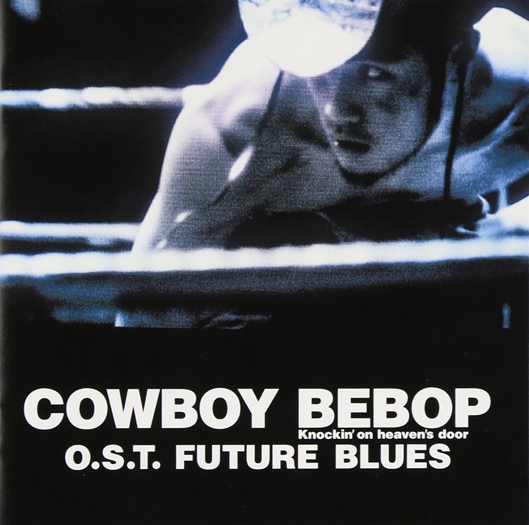 Cowboy Bebop Knockin`On Heaven`S Door O.S.T Future Blues