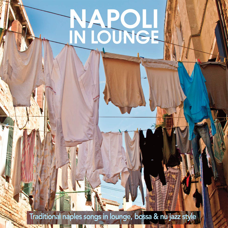 Napoli In Lounge: Traditional Naples Songs In Lounge Bossa & Nu JazzStyle / Various
