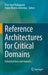 Reference Architectures For Critical Domains : Industrial Uses And Impacts