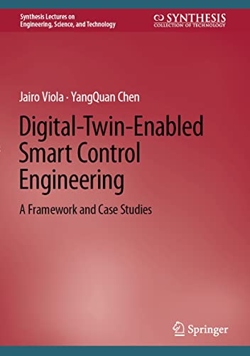 Digital-Twin-Enabled Smart Control Engineering : A Framework And Case Studies