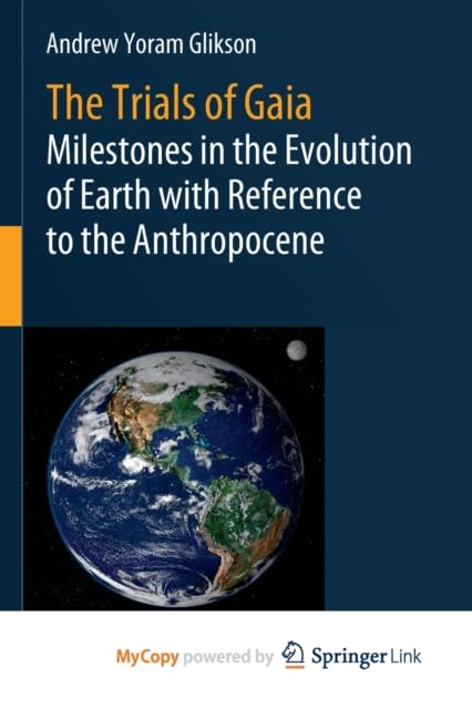 The Trials of Gaia: Milestones in the Evolution of Earth with Reference to the Anthropocene
