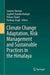 Climate Change Adaptation, Risk Management And Sustainable Practices In The Himalaya