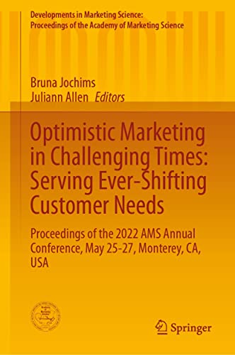 Optimistic Marketing In Challenging Times: Serving Ever-Shifting Customer Needs : Proceedings Of The 2022 Ams Annual Con