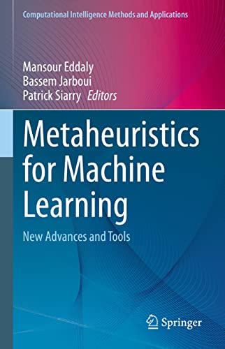 Metaheuristics For Machine Learning : New Advances And Tools