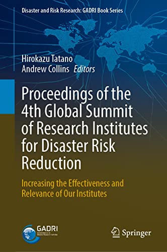 Proceedings Of The 4Th Global Summit Of Research Institutes For Disaster Risk Reduction : Increasing The Effectiveness A