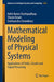 Mathematical Modeling Of Physical Systems : Applications Of Fields, Circuits And Signal Processing
