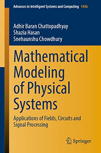 Mathematical Modeling Of Physical Systems : Applications Of Fields, Circuits And Signal Processing