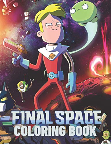 FINAL SPACE Coloring Book: Lovely Gift for Kid, Toddler ,Children and Fans of FINAL SPACE with High Quality Illustration Images– A4 Size (8.5 x 11 inch