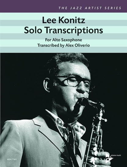 Lee Konitz - Solo Transcriptions for Alto Saxophone - Alto Saxophone Sheet Music - Advance Music (ADV 7161): Solo Transcriptions for Alto Saxophone. alto saxophone. Recueil de pièces instrumentales.