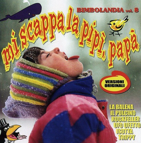Mi Scappa La Pipi`, Papa` - Bimbolandia Vol. 8