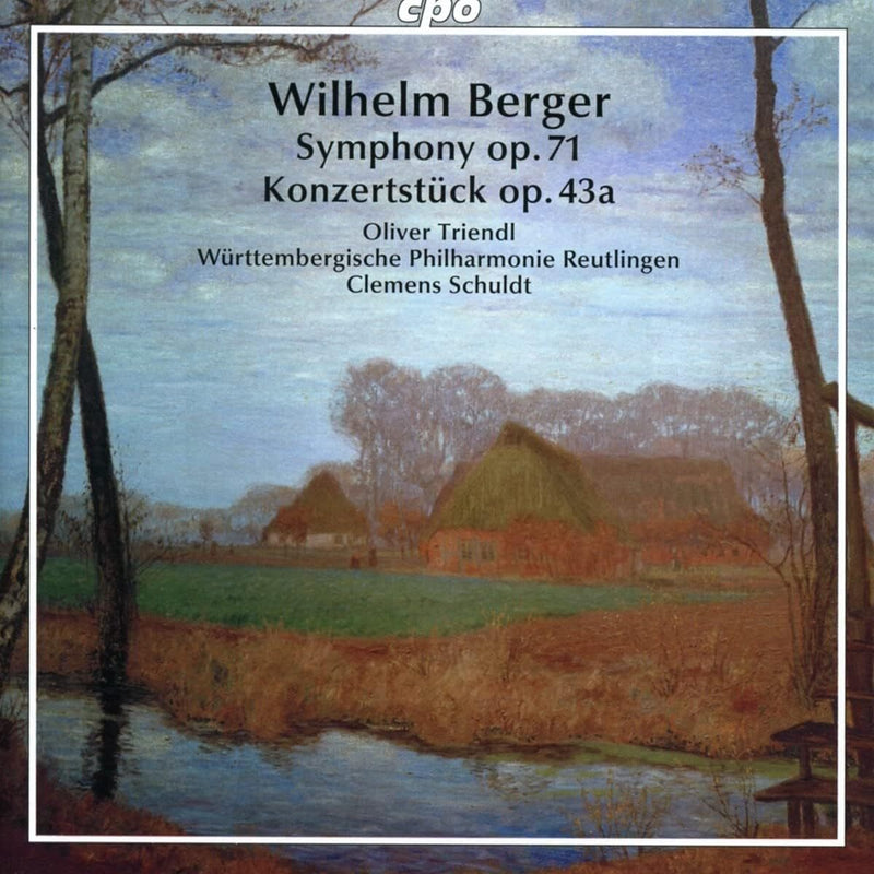 Wilhelm Berger: Symphony Op. 71/Konzertstück Op. 43a