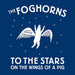 Foghorns - To The Stars On The Wings Of A Pig