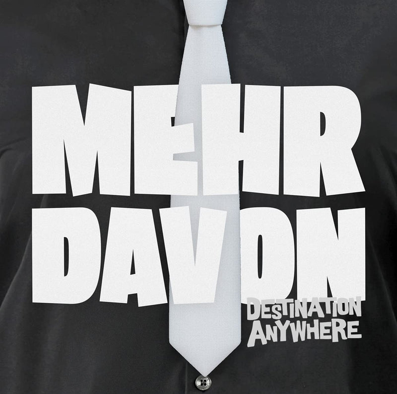 DESTINATION ANYWHERE - MEHR DAVON